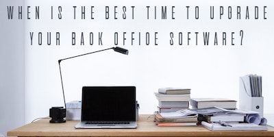 When Is the Best Time to Upgrade Your Back Office Software?