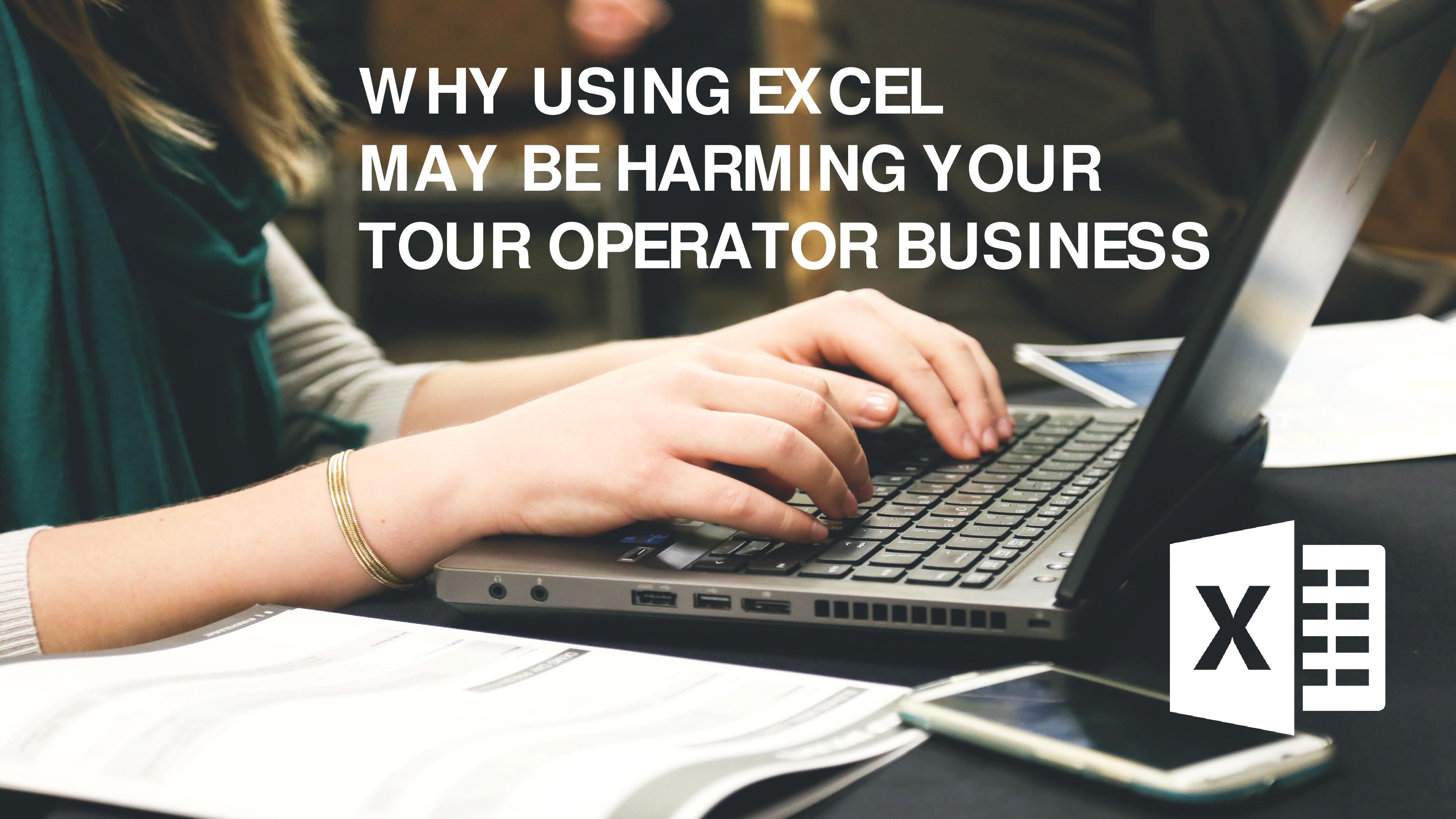 Why using excel may be harming your tour operator business