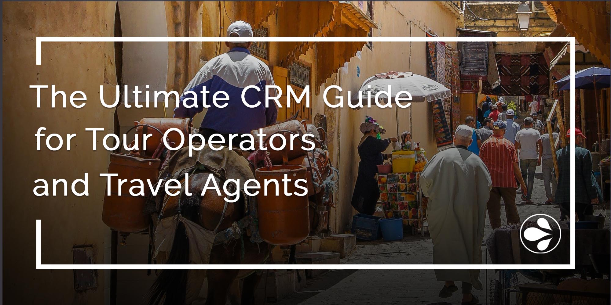 The Ultimate CRM Guide for Tour Operators