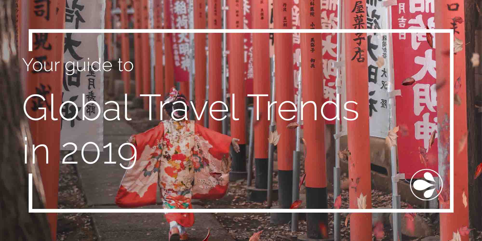 Your Guide to Global Travel Trends in 2019