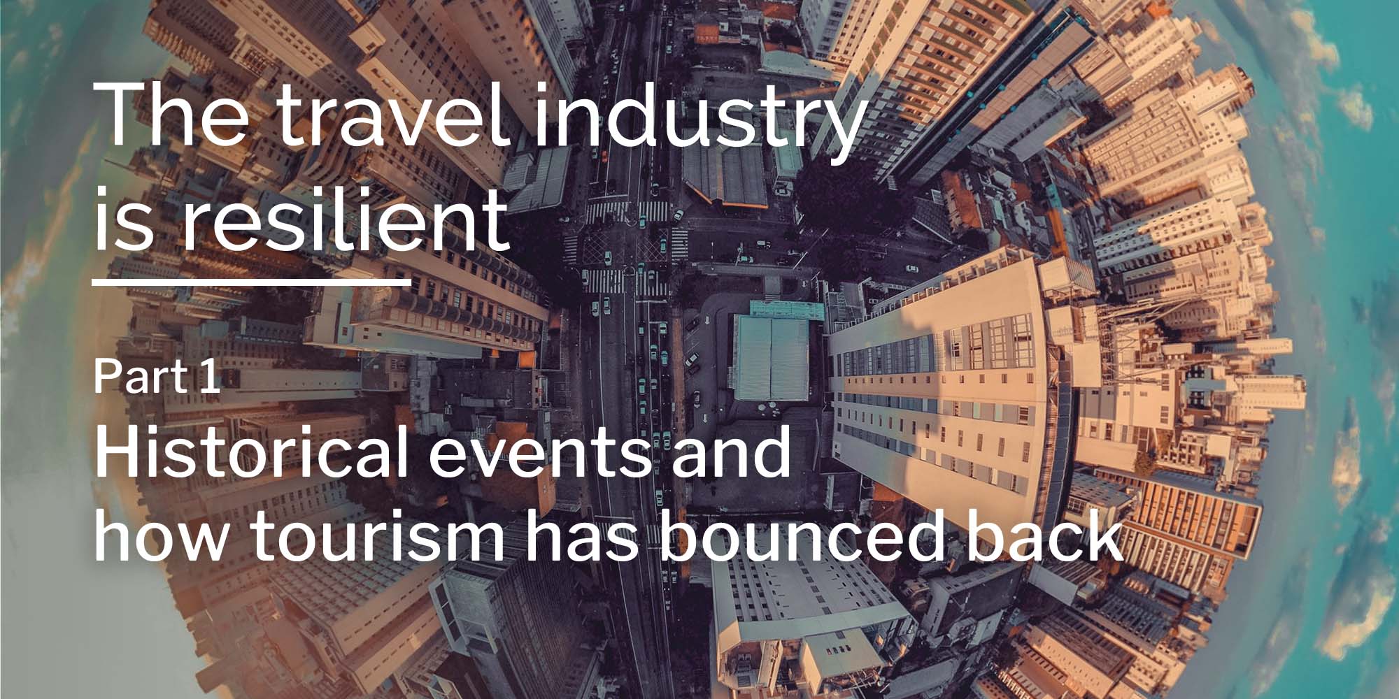 The travel industry is resilient: Historical events and how tourism has bounced back