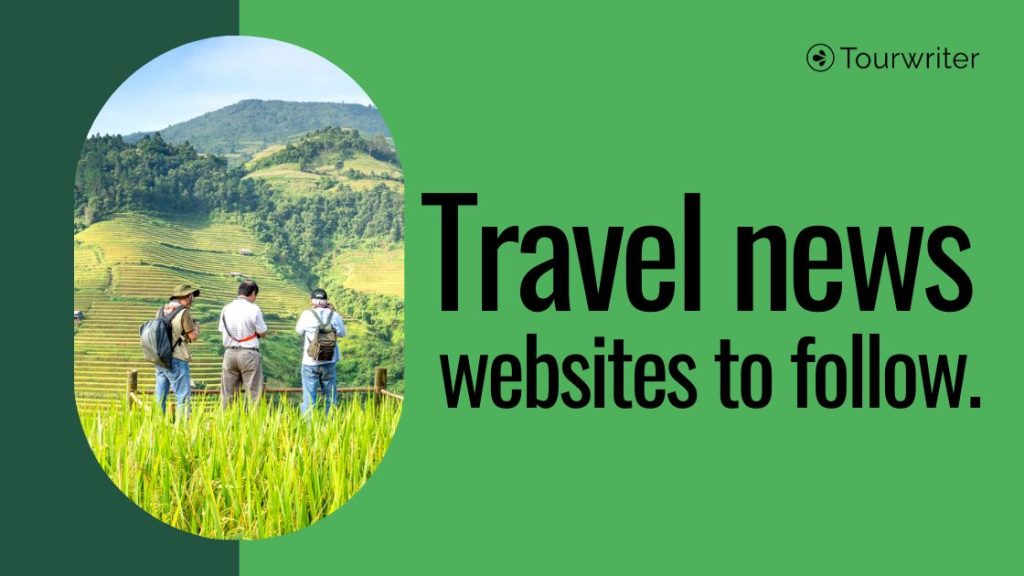 A green background with an image of three travellers in a rice field with the words Travel news websites to follow.