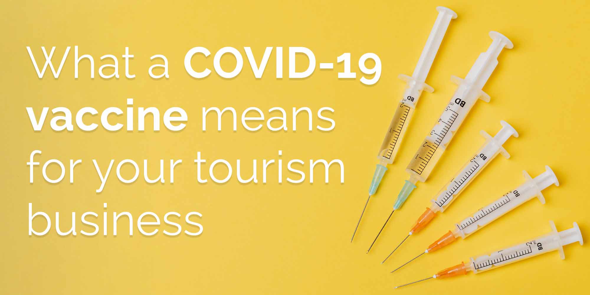 How to prepare your tourism business for a COVID-19 vaccine