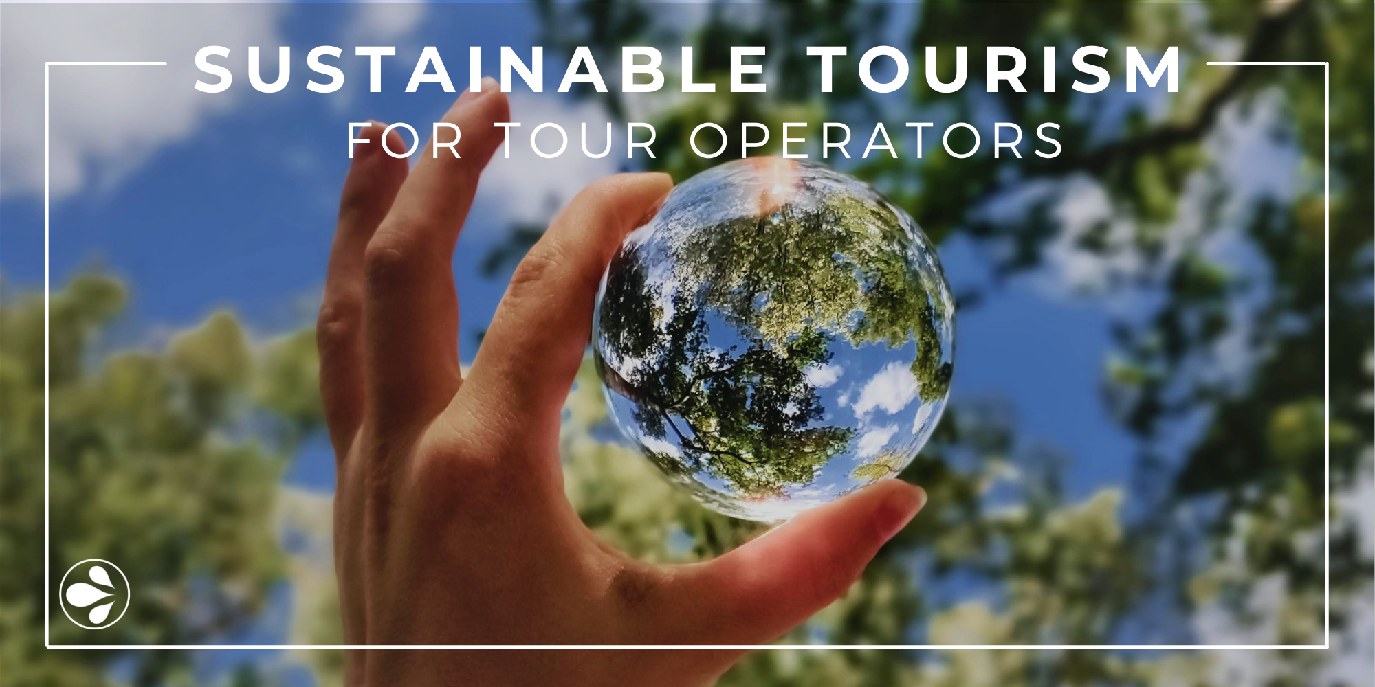 Sustainable tourism: the tour operator’s guide to responsible travel in 2022 & beyond