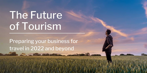 The future of tourism: Travel trends to expect in 2022 and beyond