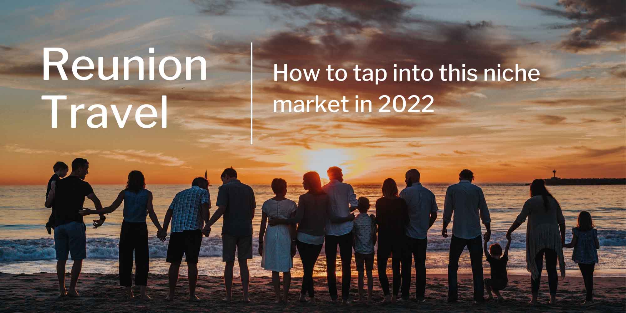 How to create tours for reunion travellers in 2022
